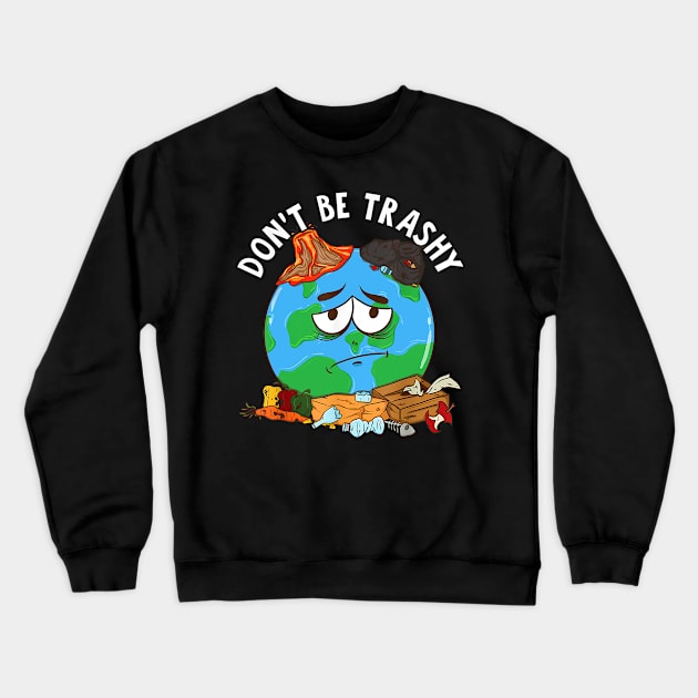 Dont be trashy Crewneck Sweatshirt by sevalyilmazardal